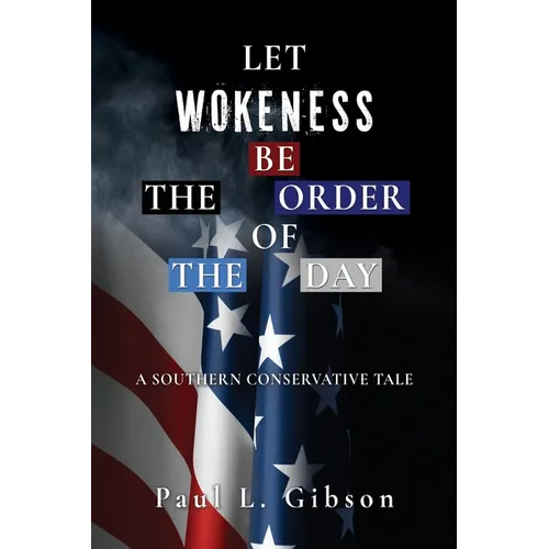 Let Wokeness Be the Order of the Day: A Southern Conservative Tale