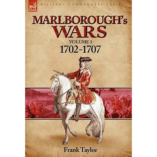 Marlborough's Wars: Volume 1-1702-1707