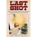 The Last Shot: Essays on Civil War Politics, the Demise of John Wilkes Booth, and the Republican Myth of the Assassinated Lincoln