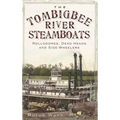 The Tombigbee River Steamboats: Rollodores, Dead Heads and Side-Wheelers