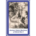 German Cipher Machines of World War II