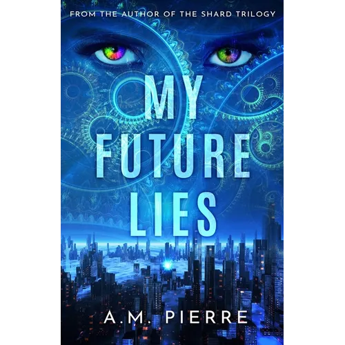 My Future Lies: (A YA Sci Fi Time Travel Novel) - Paperback