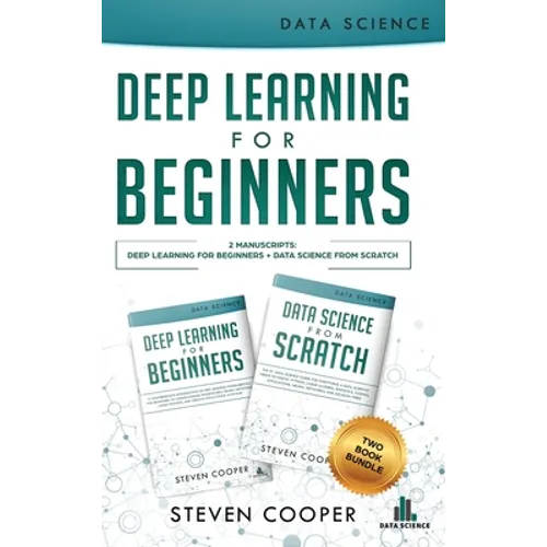 Deep Learning For Beginners: 2 Manuscripts: Deep Learning For Beginners And Data Science From Scratch - Hardcover