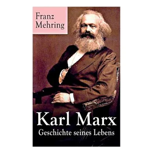 Karl Marx - Geschichte seines Lebens: Biografie - Paperback