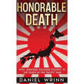 Honorable Death: Why Japanese Soldiers Fought to the Death in the Pacific War