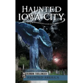 Haunted Iowa City - Hardcover