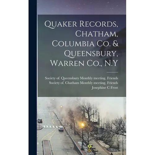 Quaker Records, Chatham, Columbia Co. & Queensbury, Warren Co., N.Y