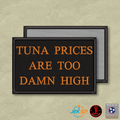 Tuna Prices Are Too High Funny Cat Morale Patch | Made in USA | VELCRO® Brand Hook Backing