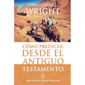 Cómo Predicar Desde El Antiguo Testamento - Paperback