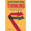 Transformational Thinking: Change Your Thoughts, Change Your Life - Paperback