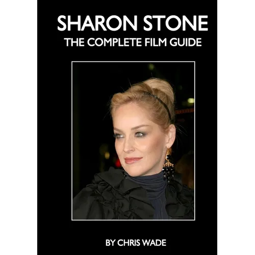 Sharon Stone: The Complete Film Guide - Paperback