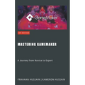 Mastering GameMaker: A Journey from Novice to Expert - Paperback