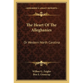 The Heart Of The Alleghanies: Or Western North Carolina
