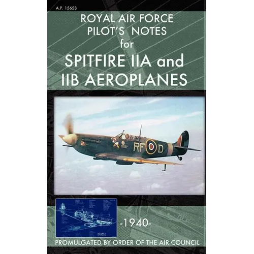 Royal Air Force Pilot's Notes for Spitfire IIA and IIB Aeroplanes - Paperback