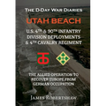 The D-Day War Diaries - Utah Beach (2023): US 4th and 90th Infantry Division Deployments & 4th Cavalry Regiment
