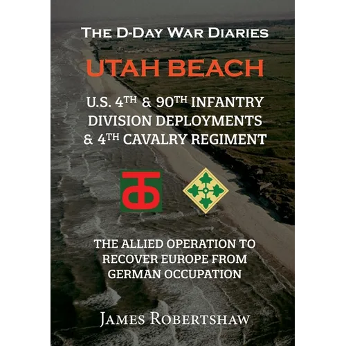 The D-Day War Diaries - Utah Beach (2023): US 4th and 90th Infantry Division Deployments & 4th Cavalry Regiment
