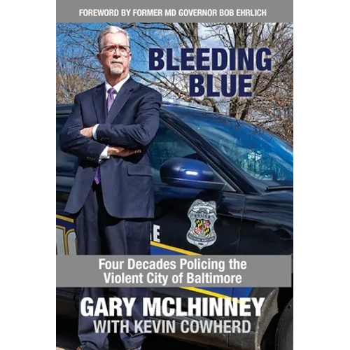 Bleeding Blue: Four Decades Policing the Violent City of Baltimore