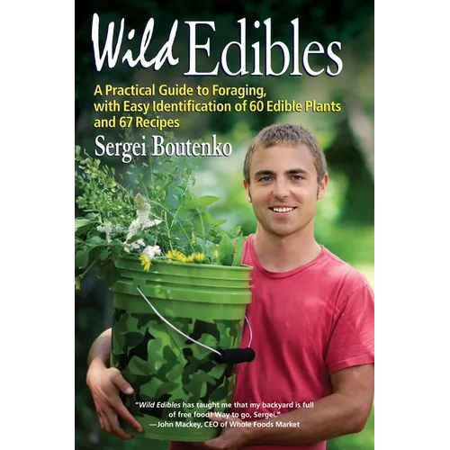 Wild Edibles: A Practical Guide to Foraging, with Easy Identification of 60 Edible Plants and 67 Recipes - Paperback