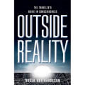 Outside Reality: The Traveler's Guide in Consciousness - Paperback