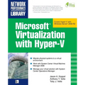 Microsoft Virtualization with Hyper-V: Manage Your Datacenter with Hyper-V, Virtual Pc, Virtual Server, and Application Virtualization - Paperback