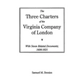 Three Charters of the Virginia Company of London