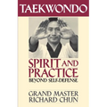 Taekwondo Spirit and Practice: Beyond Self-Defense - Paperback