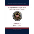 History of the Joint Chiefs of Staff: The Joint Chiefs of Staff and National Policy - 1945 - 1947 (Volume I)