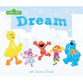 Dream: With Sesame Street - Hardcover