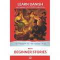 Learn Danish with Beginner Stories: Interlinear Danish to English - Paperback