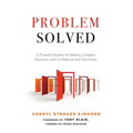 Problem Solved: A Powerful System for Making Complex Decisions with Confidence and Conviction - Paperback