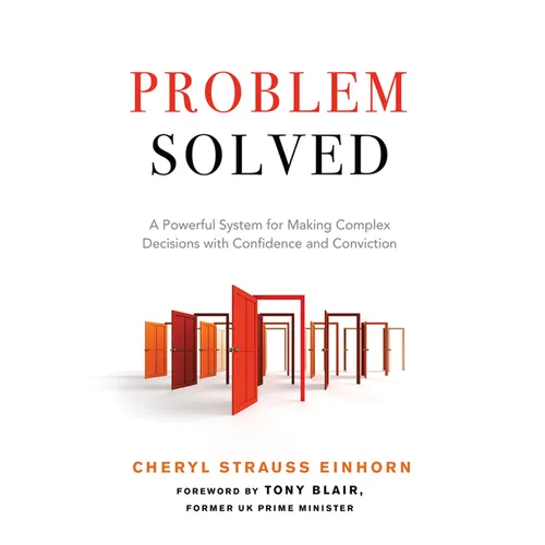 Problem Solved: A Powerful System for Making Complex Decisions with Confidence and Conviction - Paperback