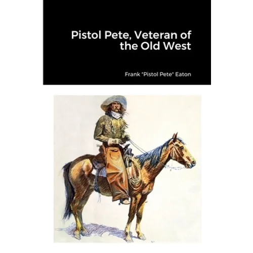 Pistol Pete, Veteran of the Old West