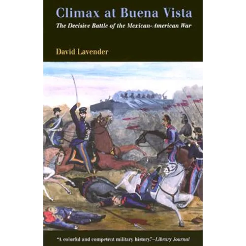 Climax at Buena Vista: The Decisive Battle of the Mexican-American War