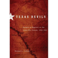 Texas Devils: Rangers and Regulars on the Lower Rio Grande, 1846-1861