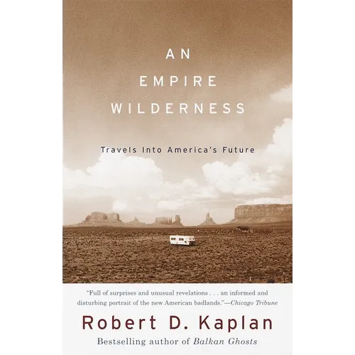 An Empire Wilderness: Travels Into America's Future - Paperback