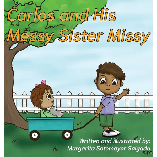 Carlos and His Messy Sister Missy - Hardcover