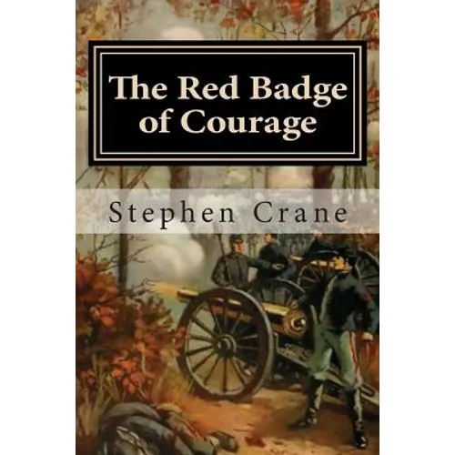 The Red Badge of Courage: An Episode of the American Civil War