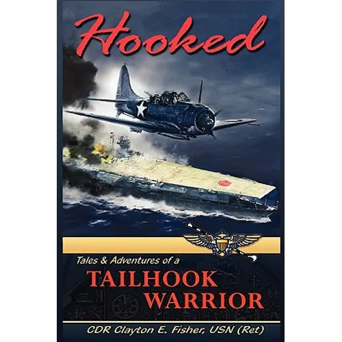 Hooked: Tails & Adventures of a Tailhook Warrior