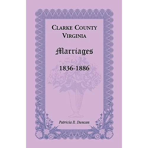 Clarke County, Virginia Marriages, 1836-1886