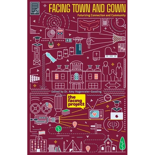 Facing Town and Gown: Futurizing Connection and Community - Paperback