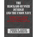 The Blockade-Runner Denbigh and the Union Navy: Including Glover's Analysis of the West Gulf Blockade and Archival Materials and Notes