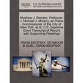 Matthew J. Redden, Petitioner, V. Michael J. Murphy, as Police Commissioner of the City of New York, et al. U.S. Supreme Court Transcript of Record wi