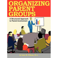 Organizing Parent Groups: A Structured Approach to Parent Involvement - Paperback