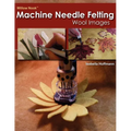 Willow Nook Machine Needle Felting Wool Images - Paperback