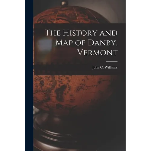 The History and Map of Danby, Vermont