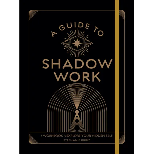 A Guide to Shadow Work: A Workbook to Explore Your Hidden Self - Paperback