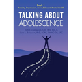 Talking About Adolescence: Book 1: Anxiety, Depression, and Adolescent Mental Health - Paperback