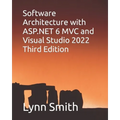 Software Architecture with ASP.NET 6 MVC and Visual Studio 2022 Third Edition - Paperback