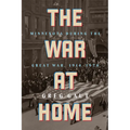 The War at Home: Minnesota During the Great War, 1914-1920