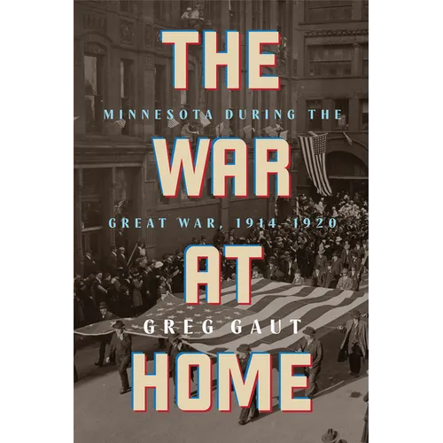 The War at Home: Minnesota During the Great War, 1914-1920